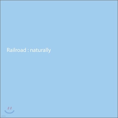 레일로드 (Railroad) - Naturally