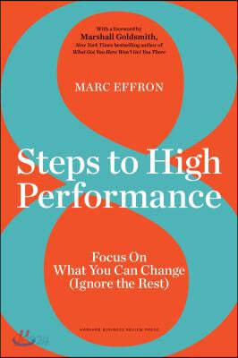 8 Steps to High Performance: Focus on What You Can Change (Ignore the Rest)