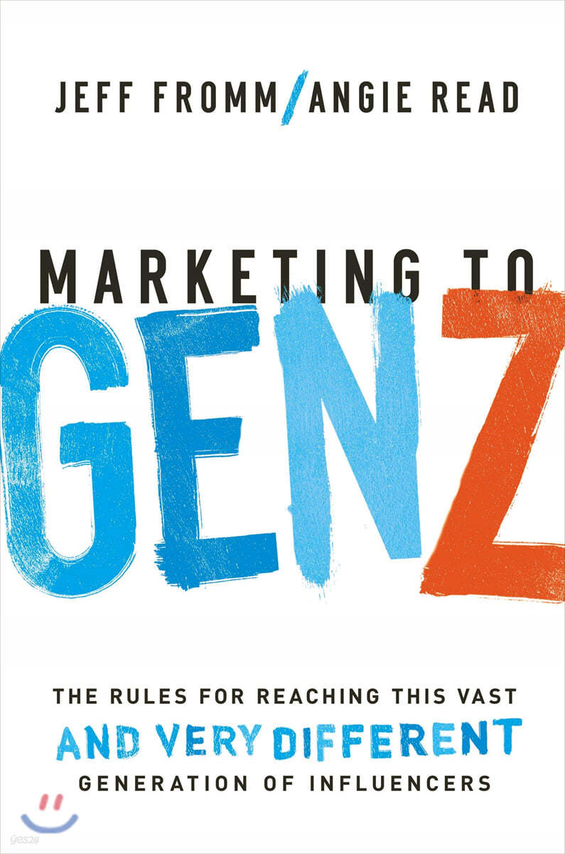 Marketing to Gen Z: The Rules for Reaching This Vast--And Very Different--Generation of Influencers