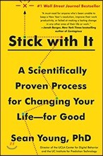 Stick with It: A Scientifically Proven Process for Changing Your Life--For Good