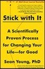 Stick with It: A Scientifically Proven Process for Changing Your Life--For Good