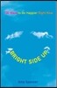 Bright Side Up: 100 Ways to Be Happier Right Now