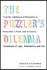 The Puzzler's Dilemma: From the Lighthouse of Alexandria to Monty Hall, a Fresh Look at Classic Conundrums of Logic, Mathematics, and Life