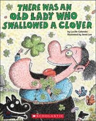 There Was an Old Lady Who Swallowed a Clover!