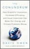 The Conundrum: How Scientific Innovation, Increased Efficiency, and Good Intentions Can Make Our Energy and Climate Problems Worse
