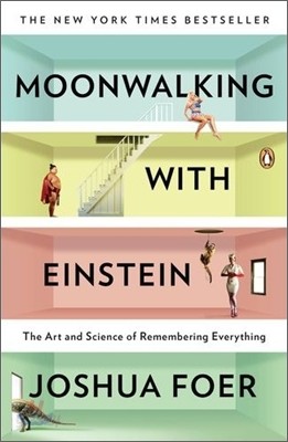 Moonwalking with Einstein: The Art and Science of Remembering Everything