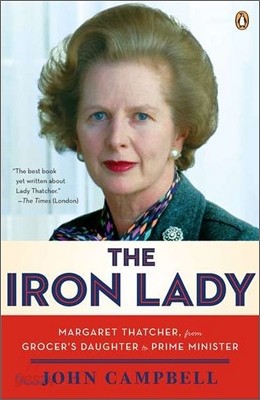 The Iron Lady: Margaret Thatcher, from Grocer&#39;s Daughter to Prime Minister