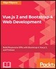 Vue.js 2 and BootStrap 4 Web Development