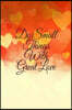 Do Small Things With Great Love: Do Small Things With Great Love Journal (Small 6 x 9) (150 Blank Lined Pages, Soft Cover) (Diary, Notebook)