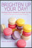 Brighten Up Your Day!: Exciting French Desserts to Spark You Up - Find Out Why France Is Gourmet's Paradise!