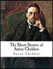 The Short Stories of Anton Chekhov: Classic Russian Literature - Anton Chekhov
