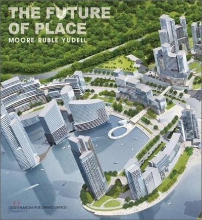 Moore Rubel Yudell : The Future of Place