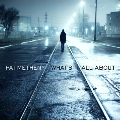 Pat Metheny - What&#39;s It All About