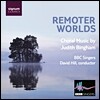 BBC Singers 주디스 빙엄: 합창곡집 - 더 먼 세계 (Judith Bingham: Choral Music - Remoter Worlds)