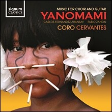 Coro Cervantes 야노마미: 합창과 기타를 위한 작품 (Yanomami: Music for Choir and Guitar)
