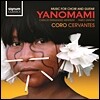 Coro Cervantes 야노마미: 합창과 기타를 위한 작품 (Yanomami: Music for Choir and Guitar)