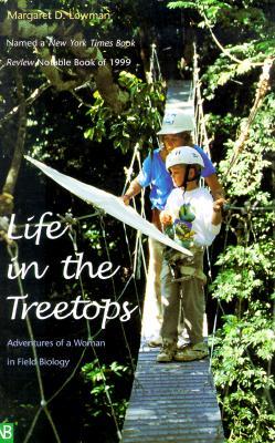 Life in the Treetops: Adventures of a Woman in Field Biology
