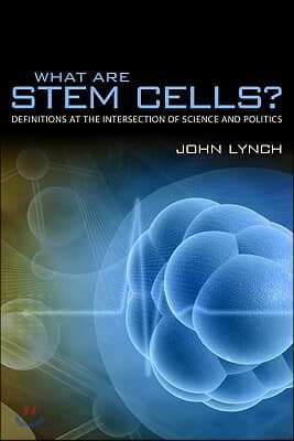 What Are Stem Cells?: Definitions at the Intersection of Science and Politics