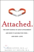 Attached: The New Science of Adult Attachment and How It Can Help You Find--And Keep--Love