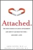 Attached: The New Science of Adult Attachment and How It Can Help You Find--And Keep--Love
