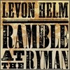 Levon Helm - Ramble At The Ryman