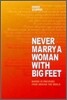 Never Marry a Woman with Big Feet