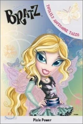 Bratz : Pixie Power (Totally Awesome Tales)