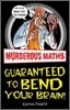 Murderous Maths : Guaranteed To Bend Your Brain