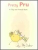 Pretty Pru : A Tilly And Friends Book