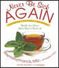Never Be Sick Again: Health Is a Choice, Learn How to Choose It