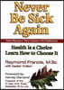 Never Be Sick Again: Health Is a Choice, Learn How to Choose It