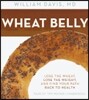 Wheat Belly: Lose the Wheat, Lose the Weight, and Find Your Path Back to Health