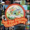 Let The Electric Children Play