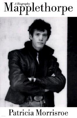 Mapplethorpe: A Biography