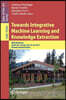 Towards Integrative Machine Learning and Knowledge Extraction