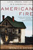 American Fire: Love, Arson, and Life in a Vanishing Land