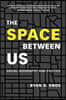 The Space Between Us: Social Geography and Politics
