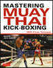 Mastering Muay Thai Kick-Boxing: Mma-Proven Techniques
