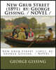 New Grub Street (1891) by: George Gissing. / NOVEL /