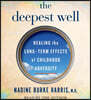 The Deepest Well: Healing the Long-Term Effects of Childhood Adversity