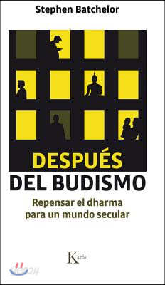 Despues del Budismo: Repensar El Dharma Para Un Mundo Secular