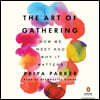 The Art of Gathering: How We Meet and Why It Matters