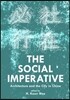 The Social Imperative: Architecture and the City in China