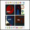 Robert Wyatt - Comicopera (2LP)