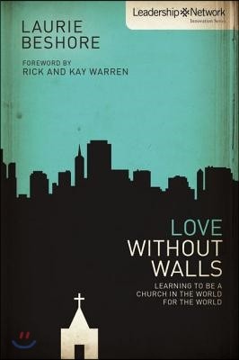 Love Without Walls: Learning to Be a Church in the World for the World