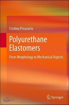 Polyurethane Elastomers: From Morphology to Mechanical Aspects