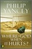 Where Is God When It Hurts?: Your Pain Is Real . . . When Will It End?