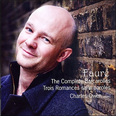 Charles Owen 포레: 뱃노래 전곡, 세 개의 무언가 (Faure: The Complete Barcarolles, Trois Romances Sans Paroles) 찰스 오웬