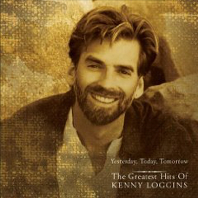 Kenny Loggins - Yesterday, Today, Tomorrow : The Greatest Hits Of Kenny Loggins (CD)