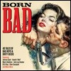 Born Bad: 40 Tales of Bad Boys & Dirty Deeds (본 배드)